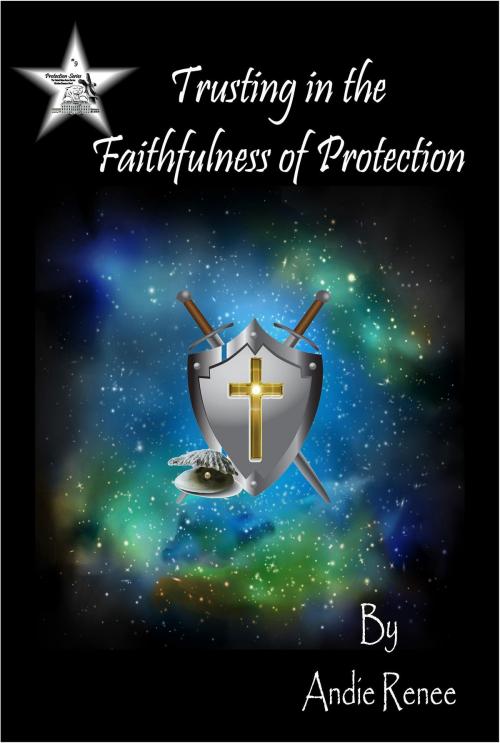 Cover of the book Trusting in the Faithfulness of Protection by Andie Renee, Andie Renee