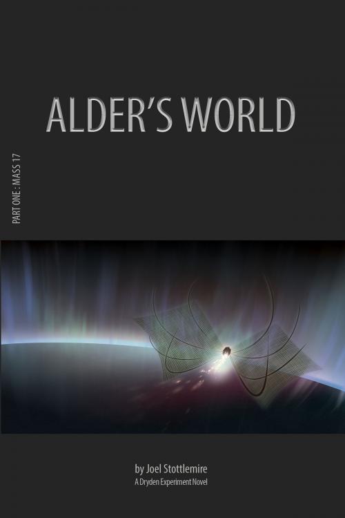 Cover of the book Alder's World Part One: Mass 17 by Joel Stottlemire, Dryden House Publishing