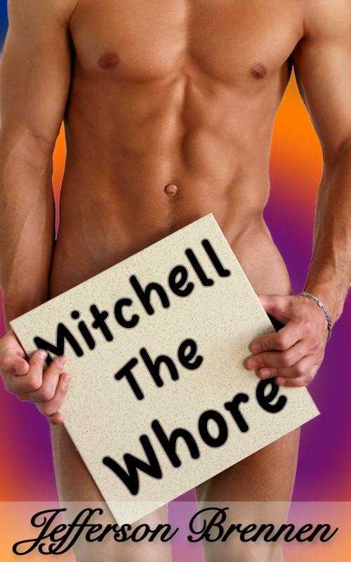 Cover of the book Mitchell the Whore by Jefferson Brennen, Jefferson Brennen