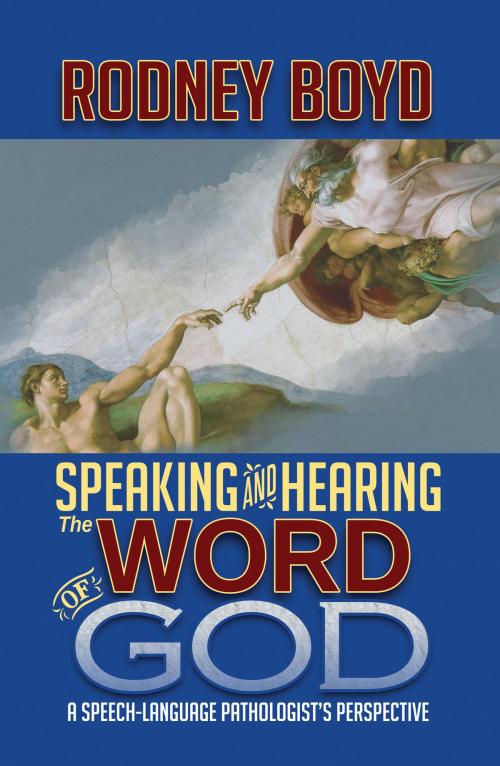 Cover of the book Speaking & Hearing the Word of God by Rodney Boyd, WordCrafts Press