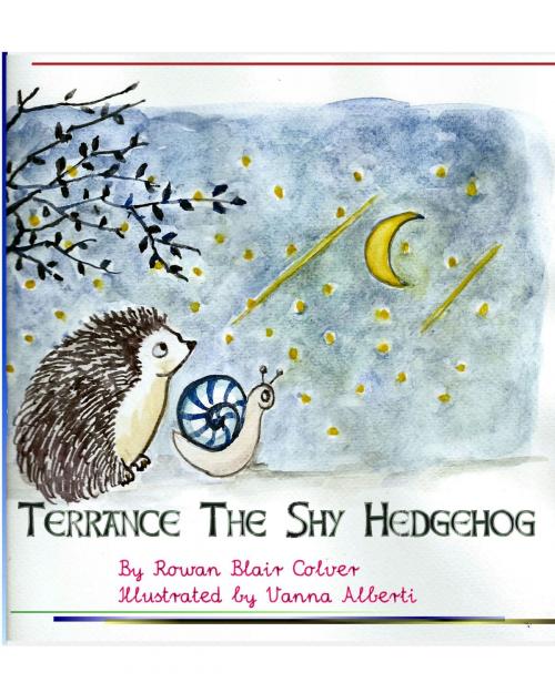 Cover of the book Terrance the Shy Hedgehog by Rowan Blair Colver, Gibbous Moon Press