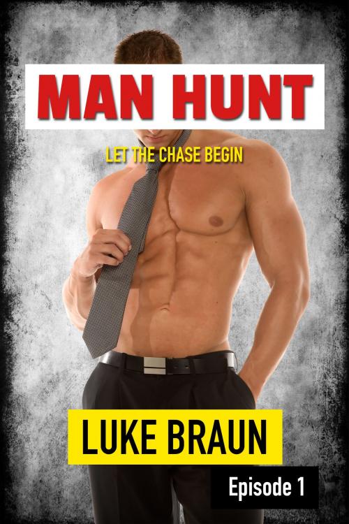 Cover of the book Man Hunt: Episode 1 by Luke Braun, Luke Braun