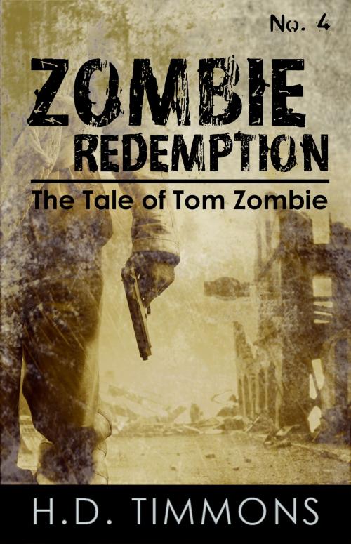 Cover of the book Zombie Redemption: #4 in the Tom Zombie Series by H.D. Timmons, H.D. Timmons