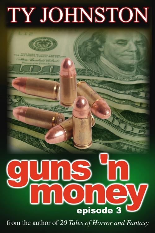 Cover of the book Guns 'n Money: Episode 3 by Ty Johnston, Ty Johnston