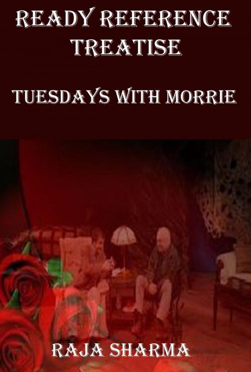 Cover of the book Ready Reference Treatise: Tuesdays with Morrie by Raja Sharma, Raja Sharma