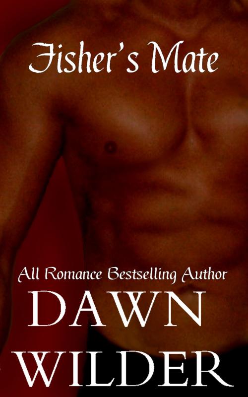 Cover of the book Fisher's Mate by Dawn Wilder, Dawn Wilder