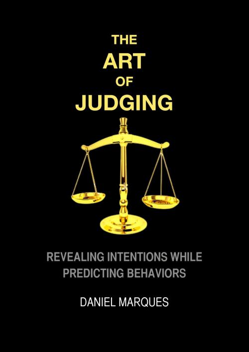 Cover of the book The Art of Judging: Revealing Intentions while Predicting Behaviors by Daniel Marques, 22 Lions Bookstore