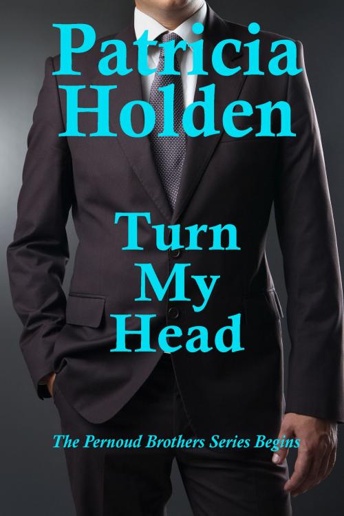 Cover of the book Turn My Head by Patricia Holden, Patricia Holden