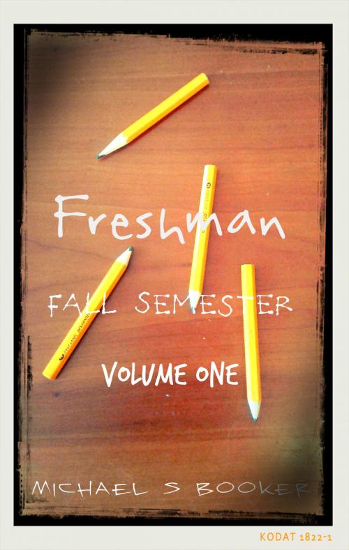 Cover of the book Freshman: Fall Semester - Volume One by Michael S. Booker, Michael S. Booker