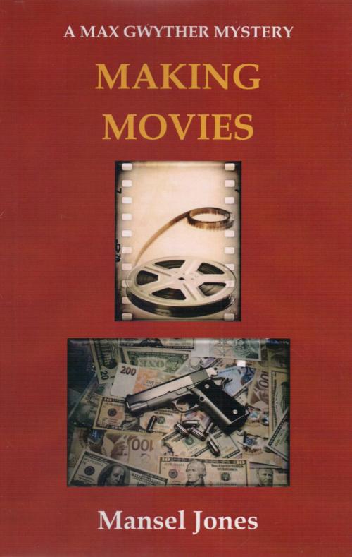 Cover of the book Making Movies by Mansel Jones, Goylake Publishing