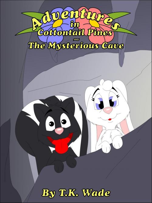 Cover of the book Adventures in Cottontail Pines: The Mysterious Cave by TK Wade, TK Wade