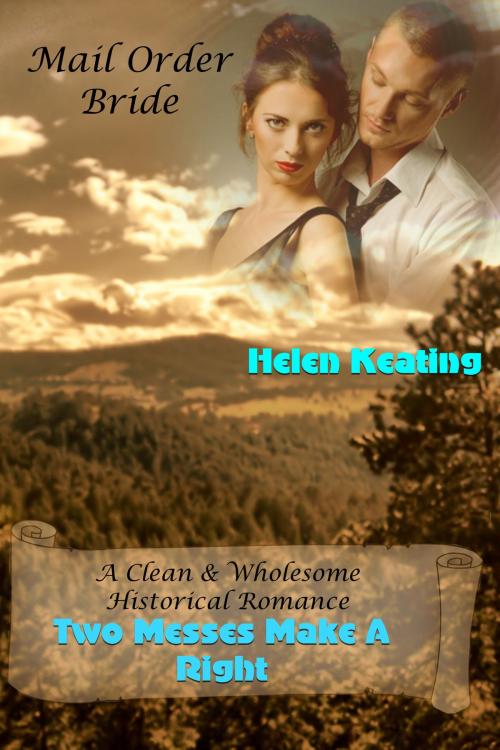 Cover of the book Mail Order Bride: Two Messes Make A Right (A Clean & Wholesome Historical Romance) by Helen Keating, Lisa Castillo-Vargas