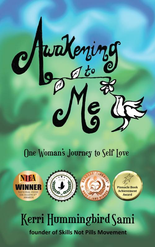 Cover of the book Awakening To Me by Kerri Hummingbird Sami, Kerri Hummingbird Sami