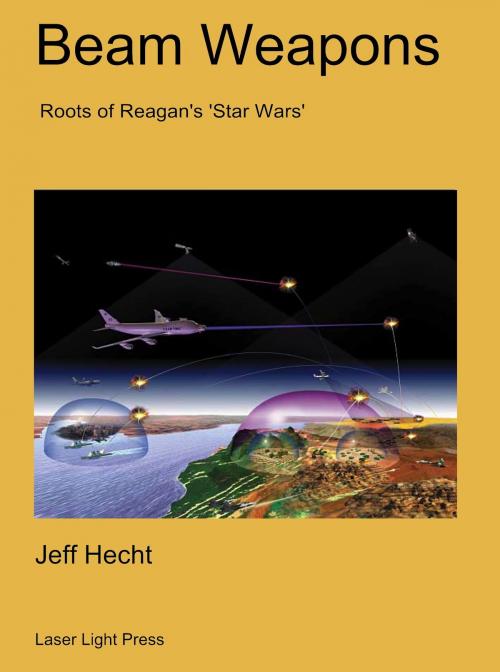 Cover of the book Beam Weapons: Roots of Reagan's Star Wars by Jeff Hecht, Jeff Hecht