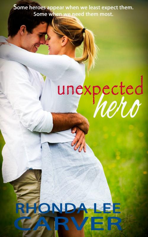 Cover of the book Unexpected Hero by Rhonda Lee Carver, Rhonda Lee Carver