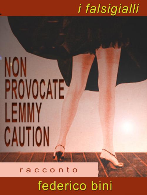 Cover of the book Non provocate Lemmy Caution by Federico Bini, Federico Bini
