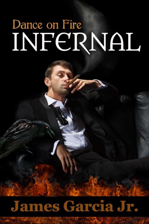 Cover of the book Dance on Fire: Infernal by James Garcia Jr., James Garcia Jr.