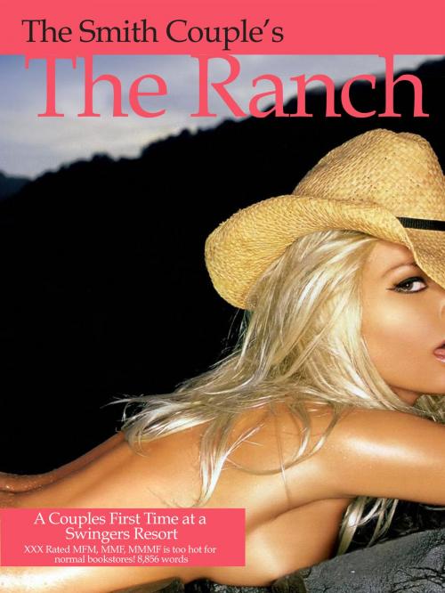 Cover of the book The Ranch: A Couple's First Time Swinging by The Smith Couple, The Smith Couple