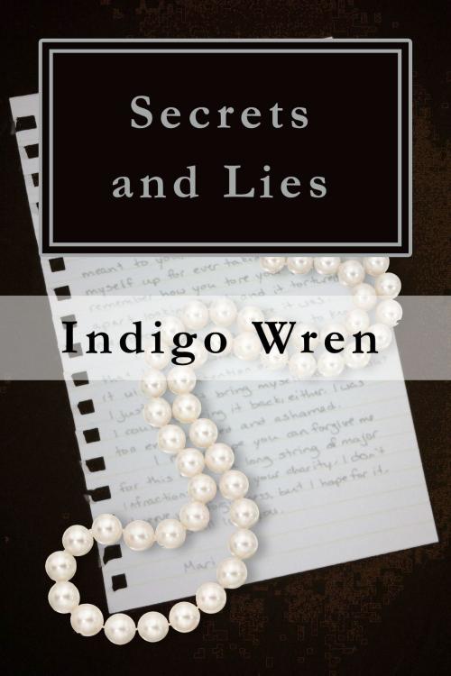 Cover of the book Secrets and Lies by Indigo Wren, Indigo Wren