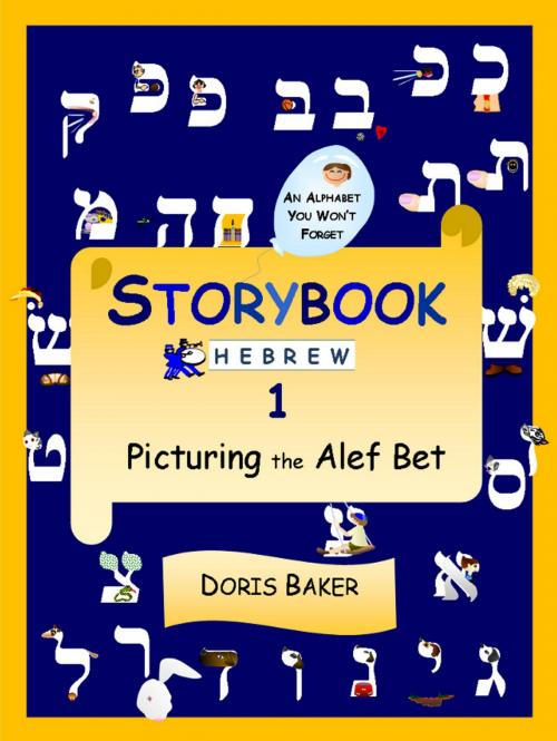 Cover of the book Storybook Hebrew 1: Picturing the Alef Bet by Doris Baker, Doris Baker