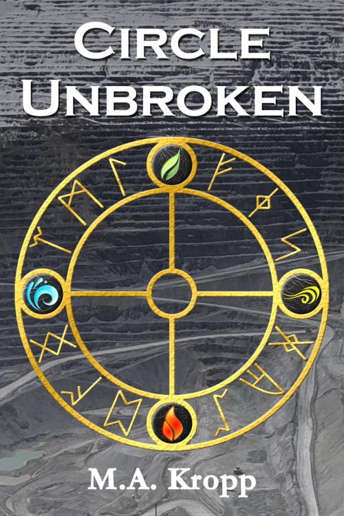 Cover of the book Circle Unbroken by M.A. Kropp, M.A. Kropp