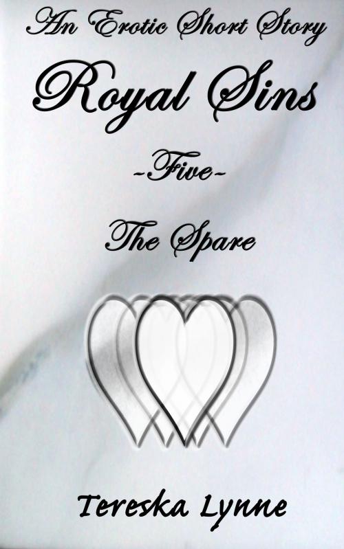 Cover of the book Royal Sins Five: The Spare by Tereska Lynne, Tereska Lynne
