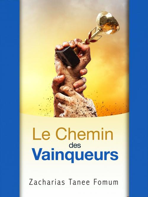 Cover of the book Le Chemin des Vainqueurs by Zacharias Tanee Fomum, ZTF Books Online