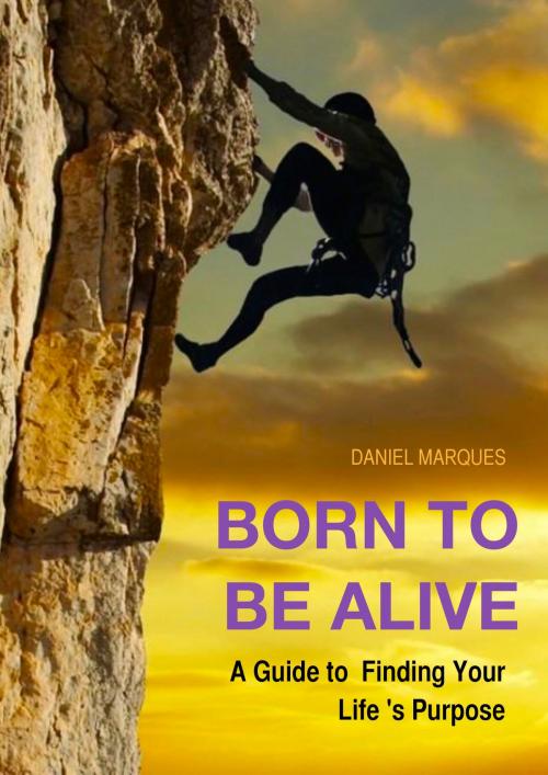 Cover of the book Born to Be Alive: A Guide to Finding Your Life’s Purpose by Daniel Marques, 22 Lions Bookstore
