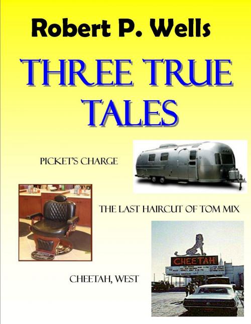 Cover of the book Three True Tales by Robert P. Wells, Robert P. Wells