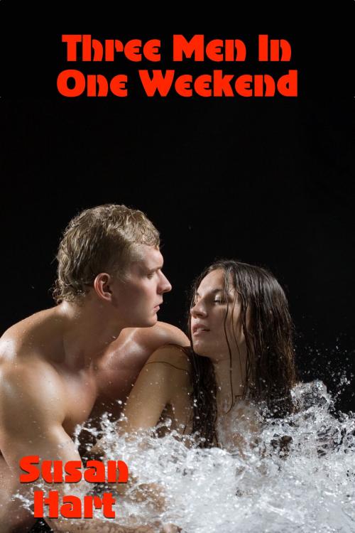 Cover of the book Three Men In One Weekend by Susan Hart, Susan Hart
