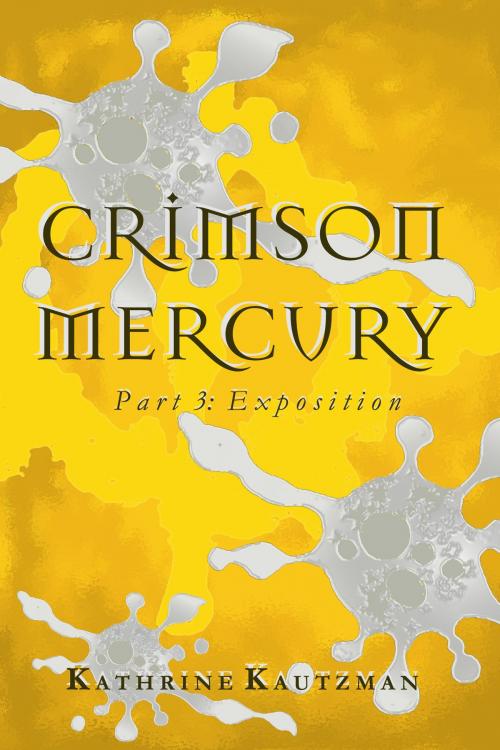 Cover of the book Crimson Mercury Part 3: Exposition by Kathrine Kautzman, Kathrine Kautzman