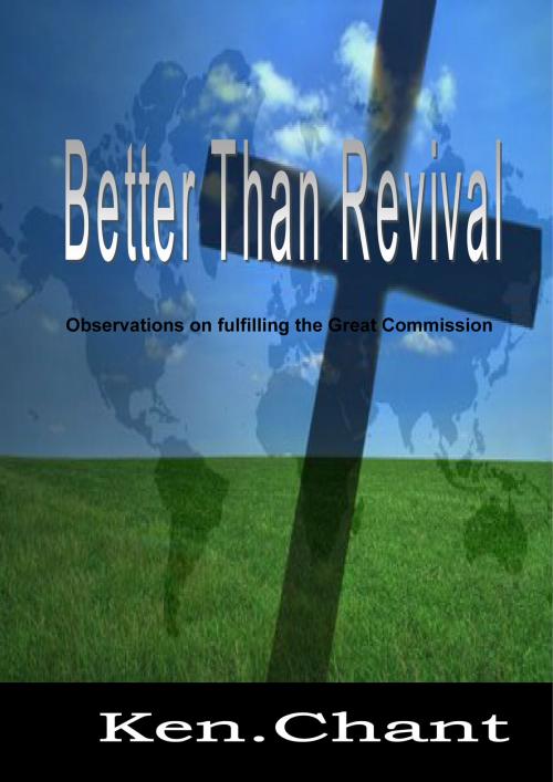 Cover of the book Better Than Revival by Ken Chant, Vision Colleges