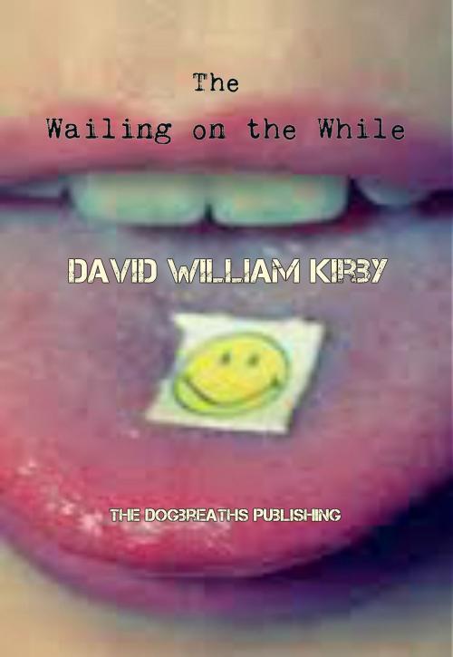 Cover of the book The Wailing on the While by David  William Kirby, David  William Kirby