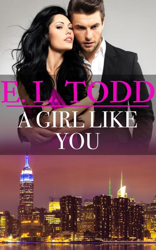 Cover of the book A Girl LIke You by E. L. Todd, E. L. Todd