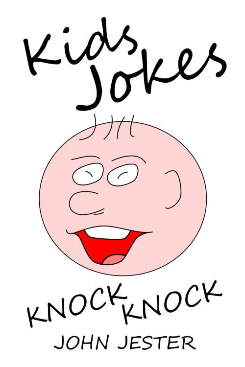 Cover of the book Kids Jokes Knock Knock by John Jester, John Jester