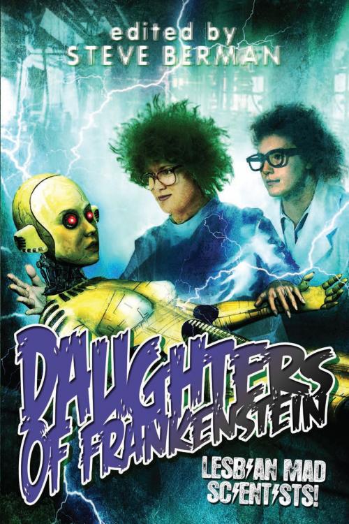 Cover of the book Daughters of Frankenstein: Lesbian Mad Scientists by Steve Berman, Lethe Press