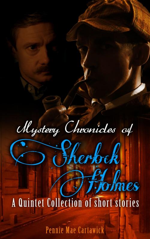 Cover of the book Mystery Chronicles of Sherlock Holmes by Pennie Mae Cartawick, Pennie Mae Cartawick
