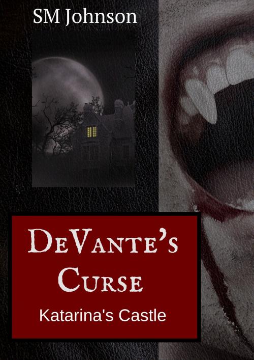 Cover of the book DeVante's Curse: Katarina's Castle by SM Johnson, SM Johnson