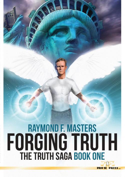 Cover of the book Forging Truth: The Truth Saga, Book One by Raymond F. Masters, Pro Se Press