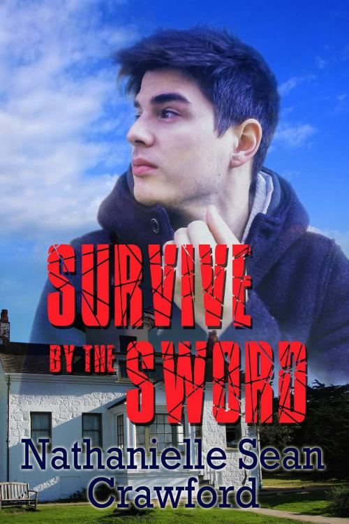 Cover of the book Survive By The Sword by Nathanielle Sean Crawford, Nathanielle Sean Crawford