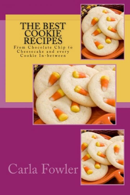 Cover of the book The Best Cookie Recipes by Carla Fowler, Carla Fowler