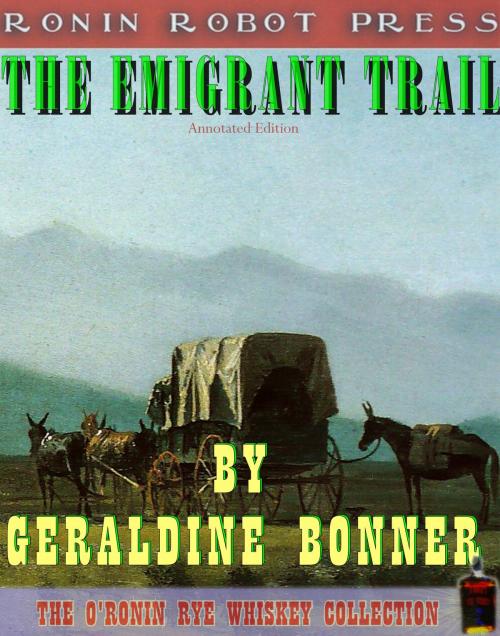 Cover of the book The Emigrant Trail (Annotated and Expanded Edition) by Geraldine Bonner, Ronin Robot Press