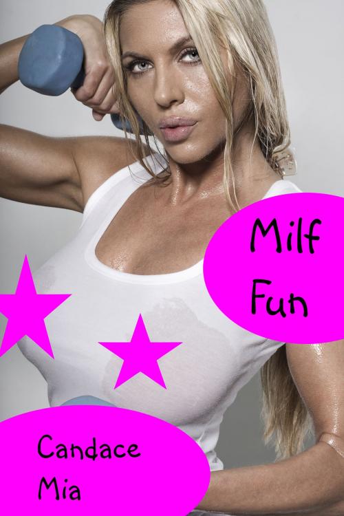 Cover of the book Milf Fun by Candace Mia, Candace Mia