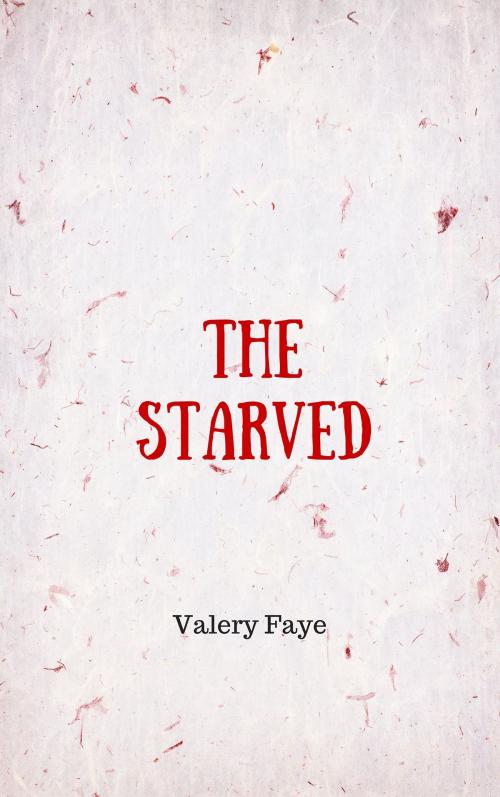 Cover of the book The Starved by Valery Faye, Valery Faye