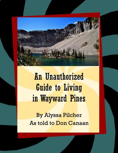 Cover of the book Wayward Pines: An Unauthorized Guide by Don Canaan, Don Canaan