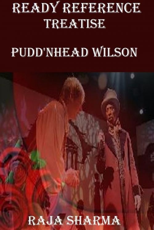 Cover of the book Ready Reference Treatise: Pudd'nhead Wilson by Raja Sharma, Raja Sharma