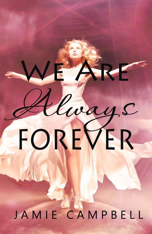 Cover of the book We Are Always Forever by Jamie Campbell, Jamie Campbell