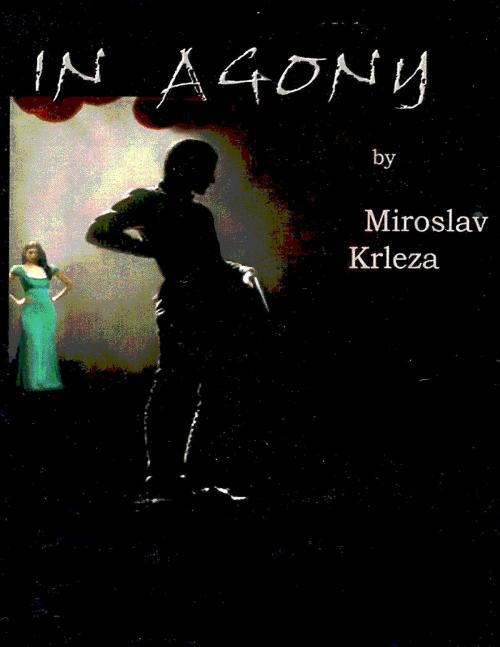 Cover of the book In Agony by Miroslav Krleza by John Stark Productions, John Stark Productions