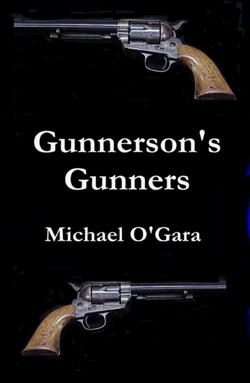 Cover of the book Gunnerson's Gunners by Michael O'Gara, Michael O'Gara