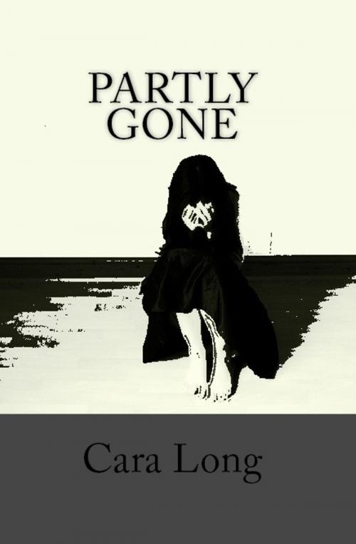 Cover of the book Partly Gone by Cara Long, Unsolicited Press
